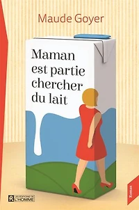 MAMAN EST PARTIE CHERCHER DU LAIT