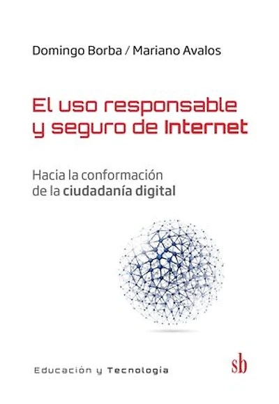 El uso responsable y seguro de Internet: Hacia la conformación de la ciudadanía digital