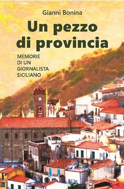Un pezzo di provincia: Memorie di un giornalista siciliano