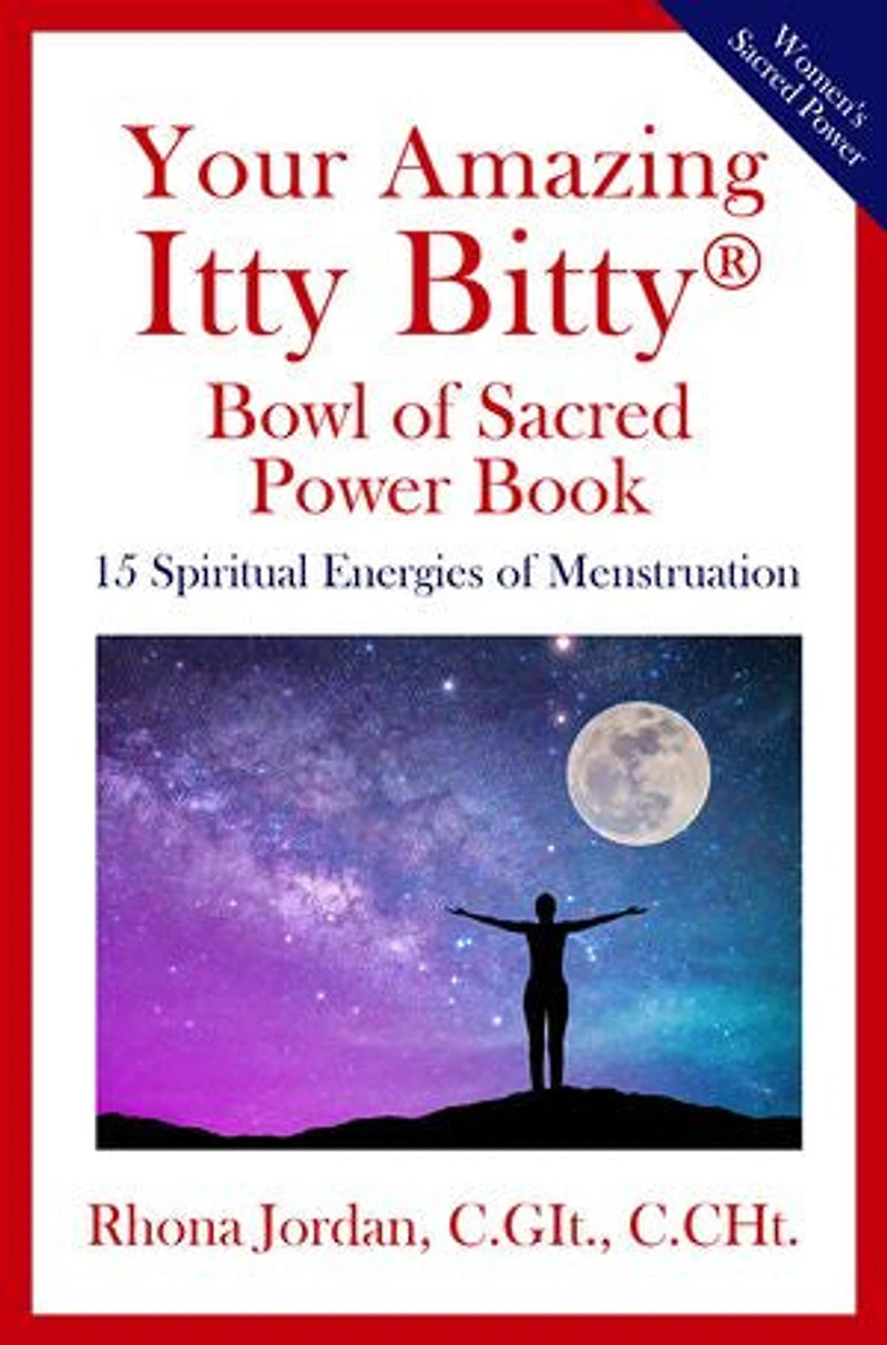 Your Amazing Itty Bitty® Bowl of Sacred Power Book: 15 Spiritual Energies of Menstruation