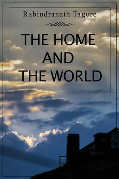 The Home and the World: 26 chapters, each of which is told from the point of view of one of the novel’s three central characters