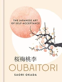 Oubaitori: The Japanese Art of Self-Acceptance