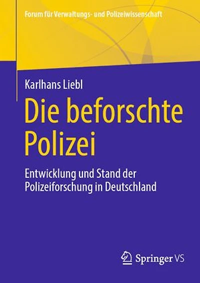 Die beforschte Polizei: Entwicklung und Stand der Polizeiforschung Deutschland