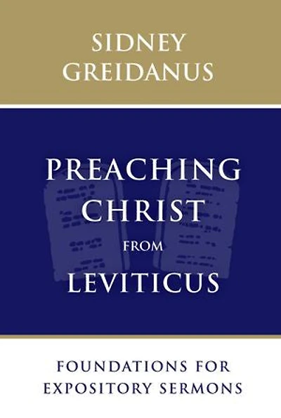Preaching Christ From Leviticus: Foundations For Expository Sermons