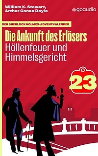 Höllenfeuer und Himmelsgericht: Der Sherlock Holmes-Adventkalender - Die Ankunft des Erlösers, Folge 23