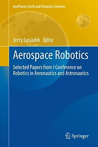 Aerospace Robotics: Selected Papers From I Conference On Robotics Aeronautics And Astronautics