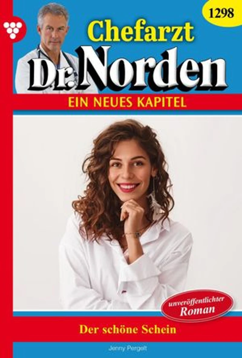 Der schöne Schein: Chefarzt Dr. Norden 1298 – Arztroman