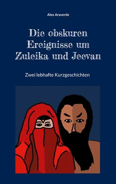 Die obskuren Ereignisse um Zuleika und Jeevan: Zwei lebhafte Kurzgeschichten