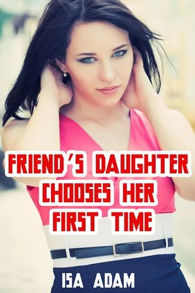 Friend’s Daughter Chooses Her First Time