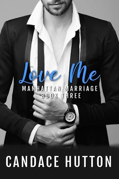 Love Me: Manhattan Marriage Book 3