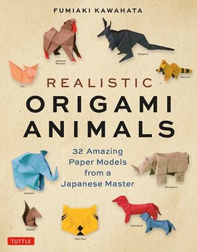 Realistic Origami Animals: 32 Amazing Paper Models From A Japanese Master