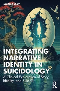 Integrating Narrative Identity Suicidology: A Clinical Exploration of Story, Identity, and Suicide