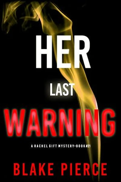 Her Last Warning (A Rachel Gift FBI Suspense Thriller—Book 21)