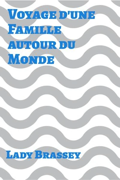 Voyage d'une Famille autour du Monde