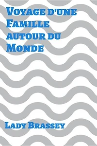 Voyage d'une Famille autour du Monde