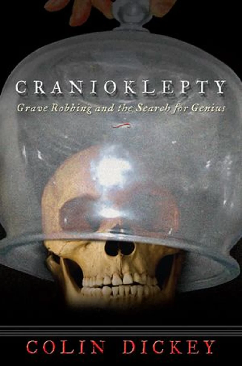 Cranioklepty: Grave Robbing and the Search for Genius