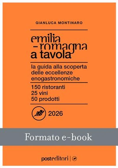 Emilia-Romagna a Tavola 2026: La guida alla scoperta delle eccellenze enogastronomiche