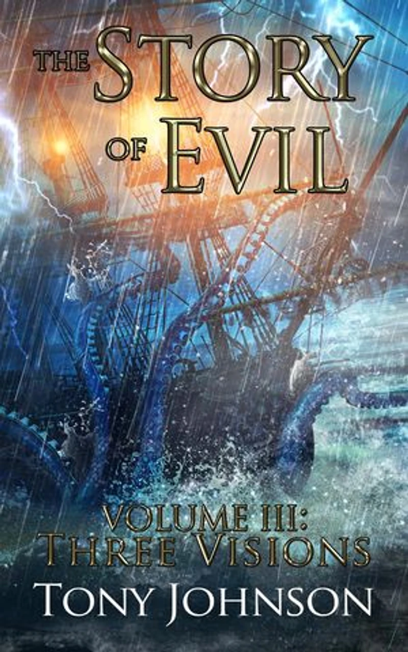 The Story of Evil - Volume III: Three Visions: The Story of Evil, #3