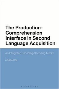 The Production-Comprehension Interface Second Language Acquisition: An Integrated Encoding-Decoding Model