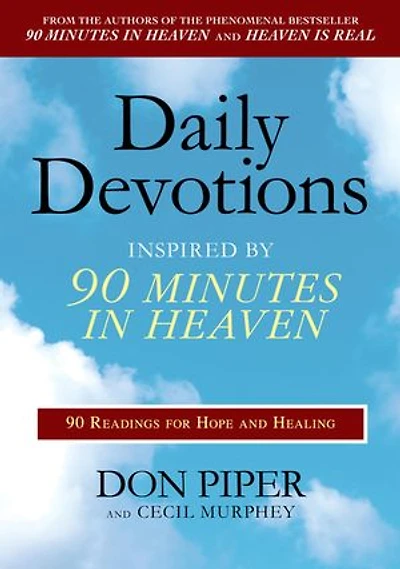 Daily Devotions Inspired by 90 Minutes Heaven: Readings for Hope and Healing