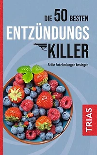 Die 50 besten Entzündungs-Killer: Stille Entzündungen besiegen