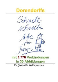 Dorendorffs Schnellschreib-Abc für Jungs mit 1.770 Verbindungen: In 30 Abbildungen zum Handschrifterwerb und für (fast) alle Weltsprachen