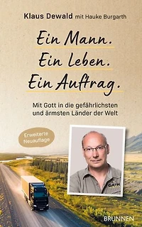 Ein Mann. Ein Leben. Ein Auftrag.: Mit Gott in die gefährlichsten und ärmsten Länder der Welt - Packende Biografie über den Gründer des internationalen Hilfswerks GAIN: eine bewegende Lebensgeschichte