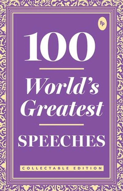 100 World s Greatest Speeches : Collectable Edition