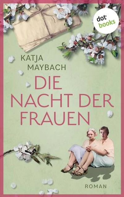 Die Nacht der Frauen: Roman: Ein dramatischer Roman über Liebe, Freundschaft und ein altes Familiengeheimnis