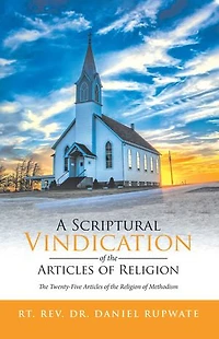 A Scriptural Vindication of the Articles Religion: Twenty-Five Religion Methodism