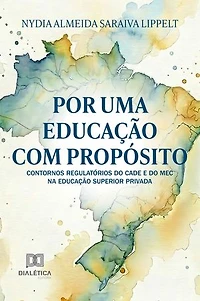 Por uma Educação com Propósito: Contornos Regulatórios do CADE e do MEC na Educação Superior Privada