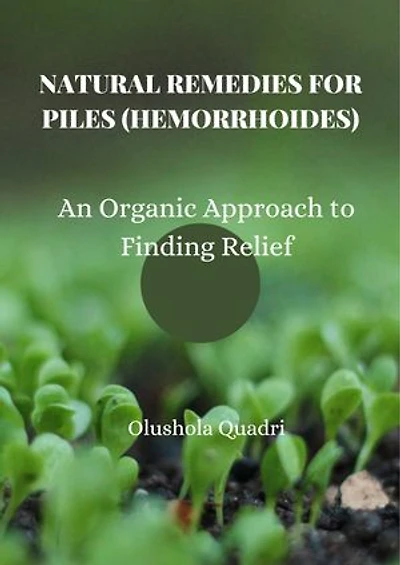 Natural Remedies for Pile (Haemorrhoid): An Organic Approach to Finding Relief