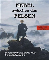 NEBEL zwischen den FELSEN: Lebensmüder Witwer wird in einen Kriminalfall verwickelt