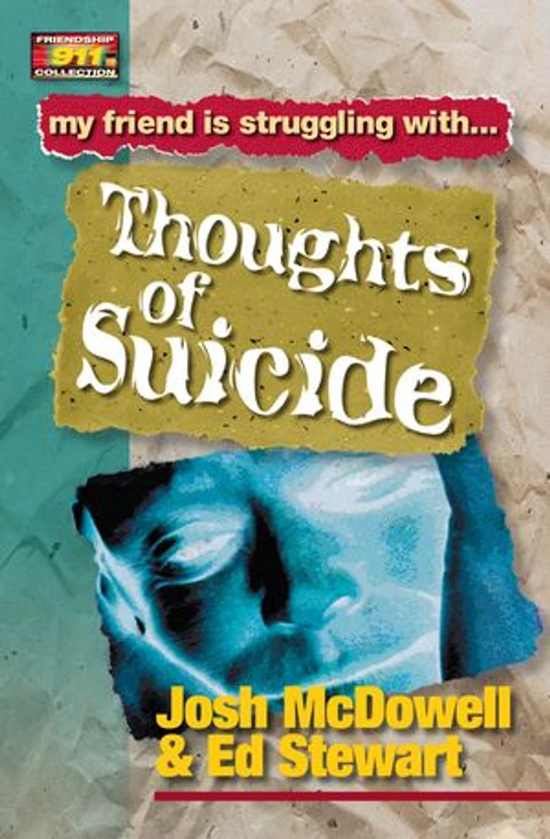 Friendship 911 Collection: My Friend Is Struggling With.. Thoughts Of Suicide