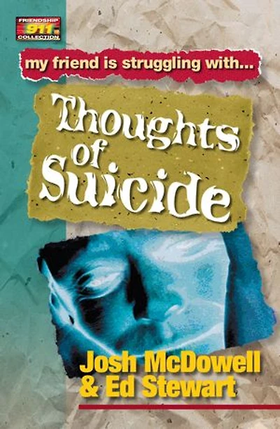 Friendship 911 Collection: My Friend Is Struggling With.. Thoughts Of Suicide