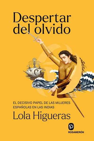 Despertar del olvido: El decisivo papel de las mujeres españolas en las Indias