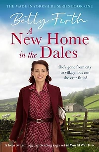A New Home in the Dales: A heartwarming, captivating rural saga set in World War 2