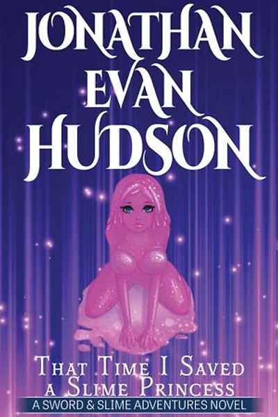 That Time I Saved a Slime Princess: A New Adult Epic Fantasy
