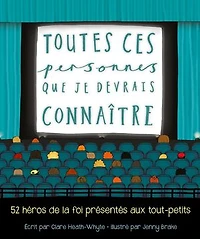 Toutes ces personnes que je devrais connaître: 52 héros de la foi présentés aux tout-petits