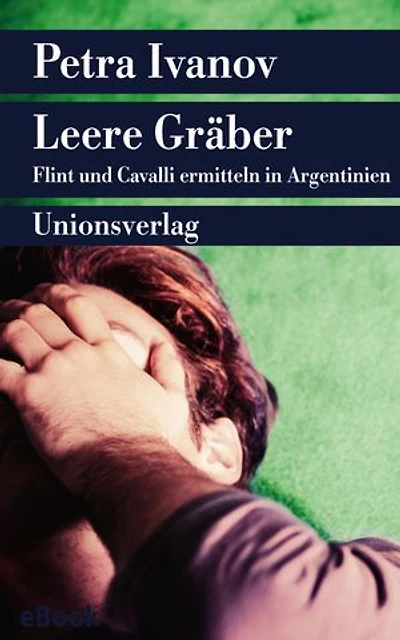 Leere Gräber: Flint und Cavalli ermitteln in Argentinien. Kriminalroman. Ein Fall für Flint und Cavalli (6)