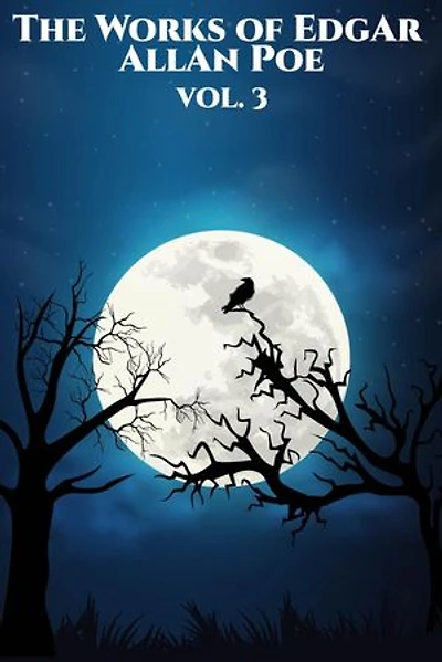 The Works of Edgar Allan Poe: Vol. 3 of 5
