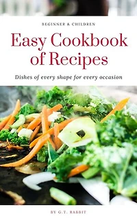 Easy Cookbook of Recipes: For Beginner & Children