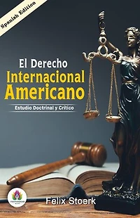 El derecho internacional americano; estudio doctrinal y crítico (Spanish Edition)