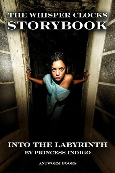 The Whisper Clocks Storybook: Into The Labyrinth: The Whisper Clocks, #1
