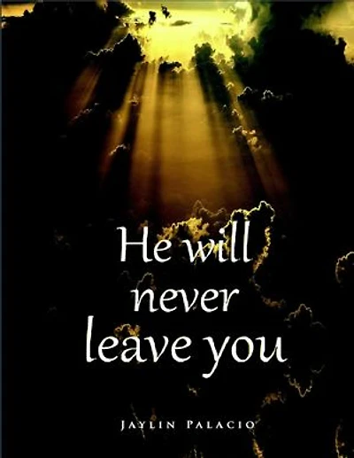 He Will Never Leave You