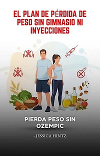 El plan de pérdida de peso sin gimnasio ni inyecciones: Pierda peso sin Ozempic