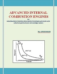 ADVANCED INTERNAL COMBUSTION ENGINES: For MBA/BBA/BE/B.TECH/BCA/MCA/ME/M.TECH/Diploma/B.Sc/M.Sc/MA/BA/Competitive Exams & Knowledge Seekers