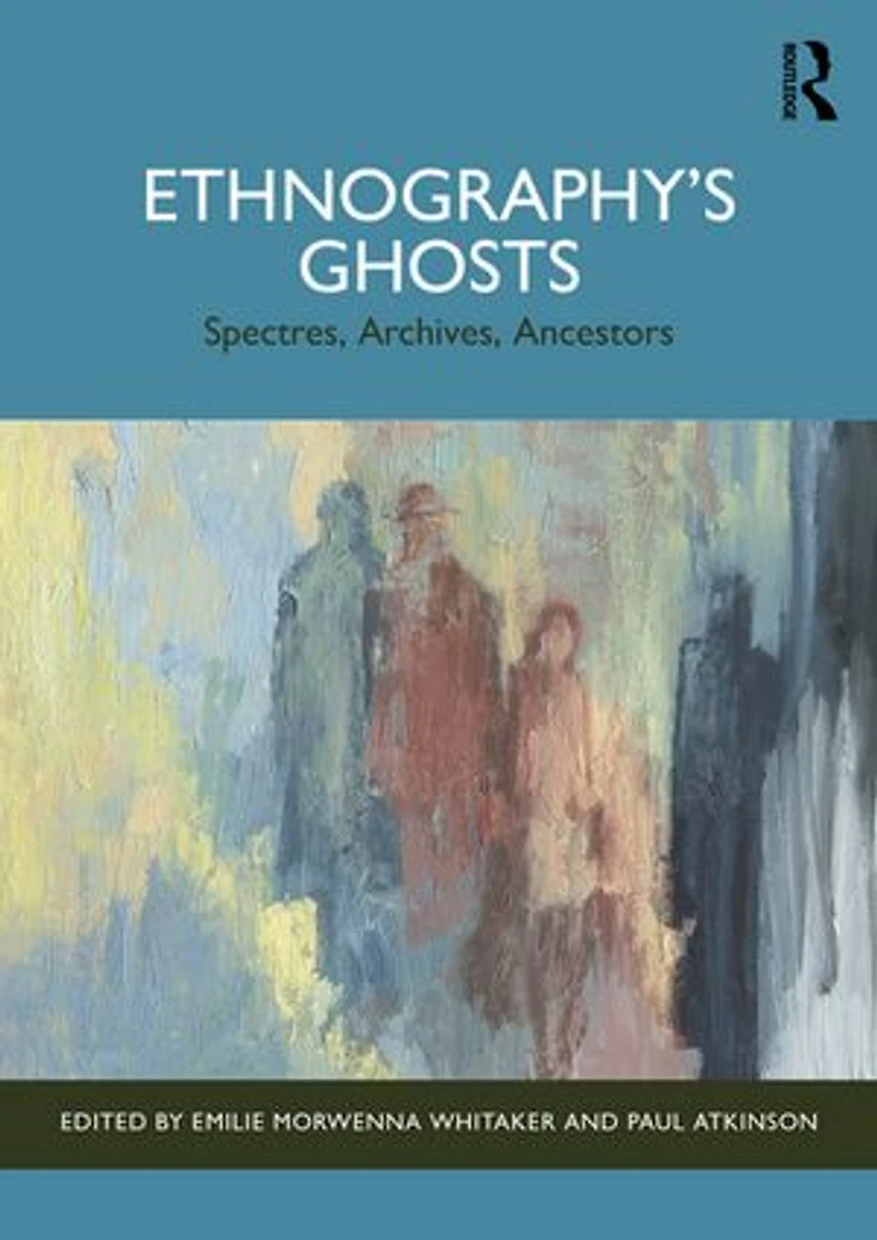 Ethnography's Ghosts: Spectres, Archives, Ancestors