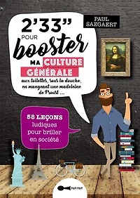 2' 33'' pour booster ma culture générale: aux toilettes, sous la douche, en mangeant une madeleine de Proust...