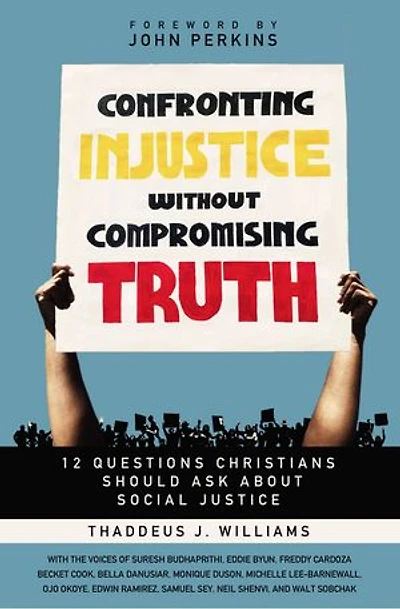 Confronting Injustice without Compromising Truth Study Guide: A Guide to 12 Questions Christians Should Ask About Social Justice